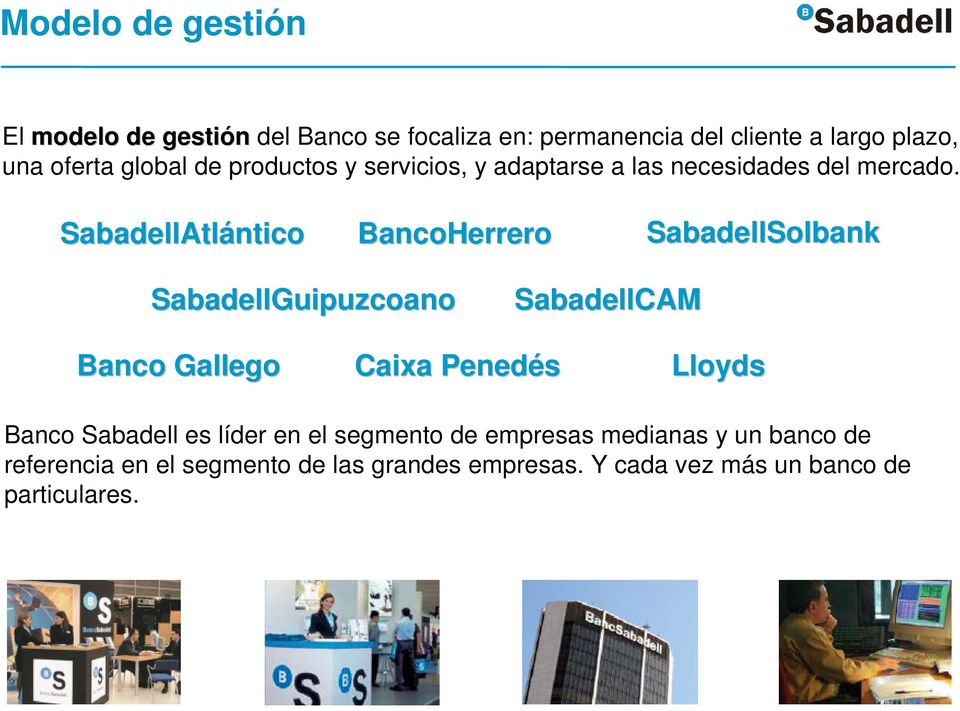 SabadellAtlántico BancoHerrero SabadellSolbank SabadellGuipuzcoano SabadellCAM Banco Gallego Caixa Penedés Lloyds