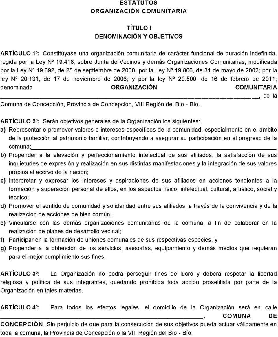 131, de 17 de noviembre de 2006; y por la ley Nº 20.500, de 16 de febrero de 2011; denominada ORGANIZACIÓN COMUNITARIA, de la Comuna de Concepción, Provincia de Concepción, VIII Región del Bío - Bío.