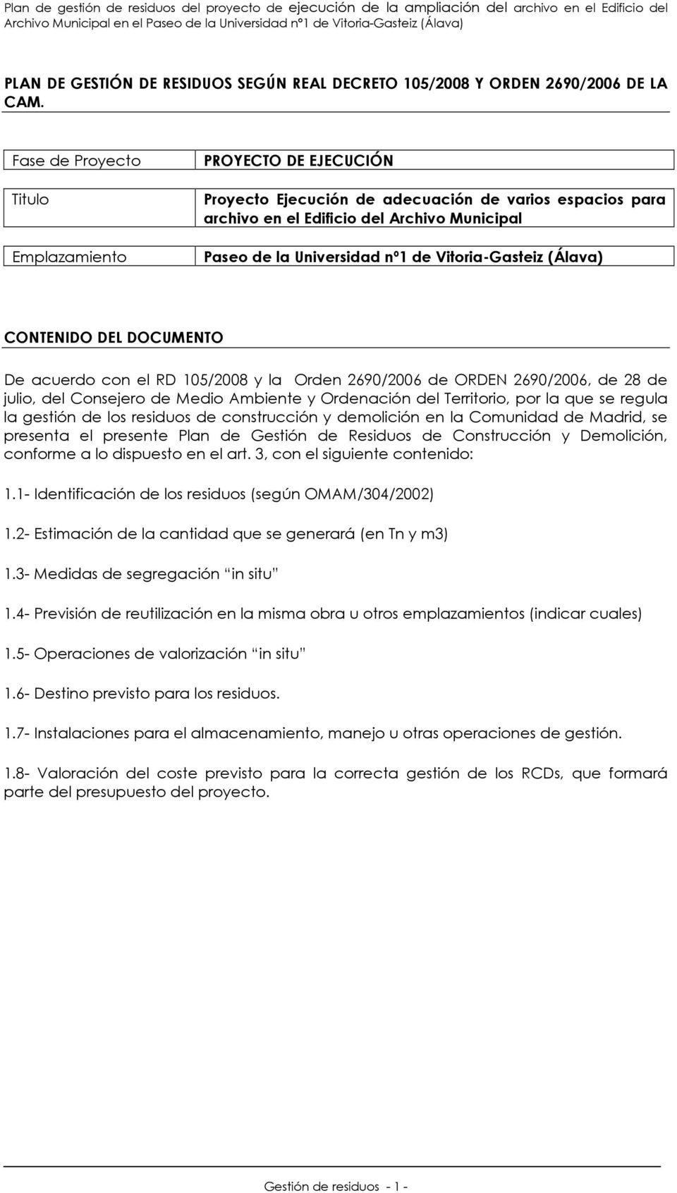 Vitoria-Gasteiz (Álava) CONTENIDO DEL DOCUMENTO De acuerdo con el RD 105/2008 y la Orden 2690/2006 de ORDEN 2690/2006, de 28 de julio, del Consejero de Medio Ambiente y Ordenación del Territorio, por