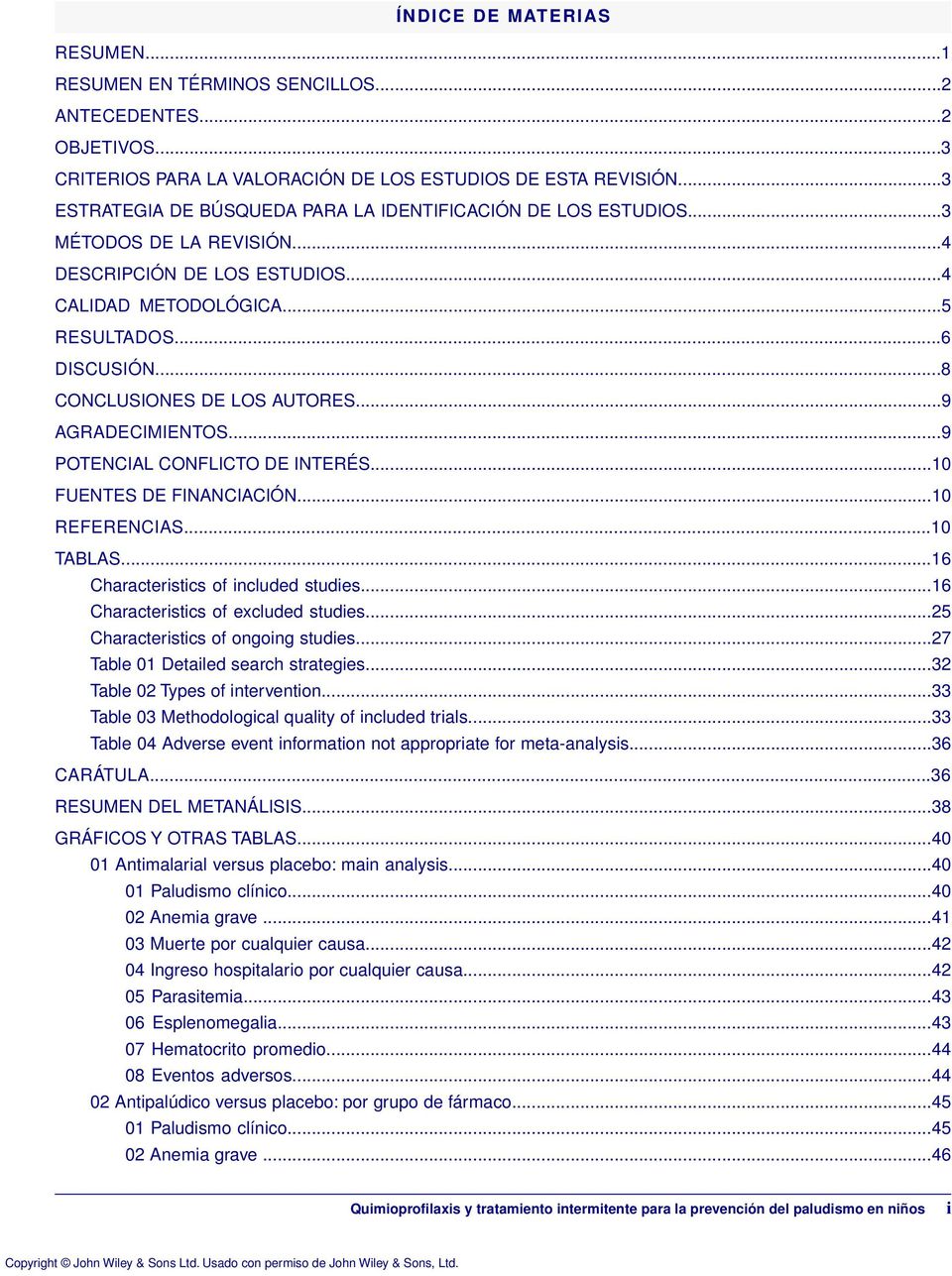 ..8 CONCLUSIONES DE LOS AUTORES...9 AGRADECIMIENTOS...9 POTENCIAL CONFLICTO DE INTERÉS...10 FUENTES DE FINANCIACIÓN...10 REFERENCIAS...10 TABLAS...16 Characteristics of included studies.