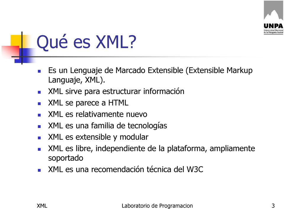 una familia de tecnologías XML es extensible y modular XML es libre, independiente de la