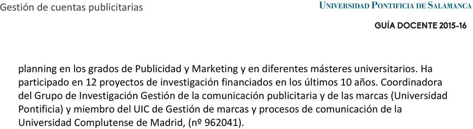 Coordinadora del Grupo de Investigación Gestión de la comunicación publicitaria y de las marcas (Universidad