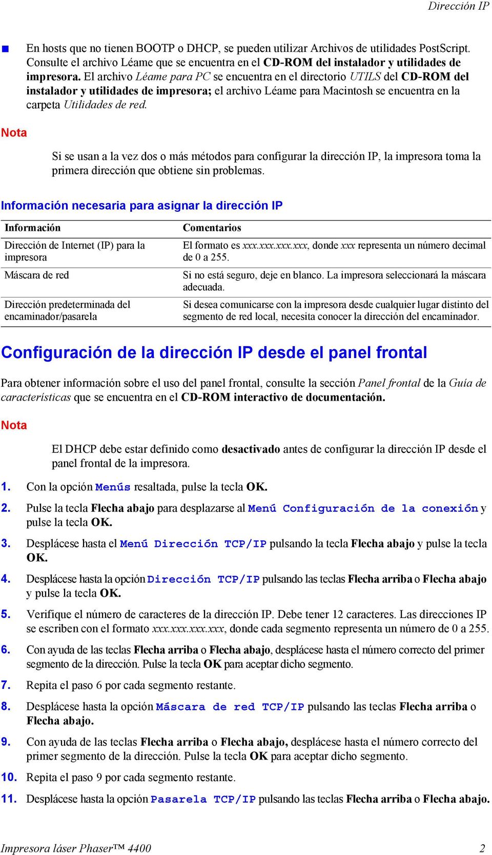 El archivo Léame para PC se encuentra en el directorio UTILS del CD-ROM del instalador y utilidades de impresora; el archivo Léame para Macintosh se encuentra en la carpeta Utilidades de red.