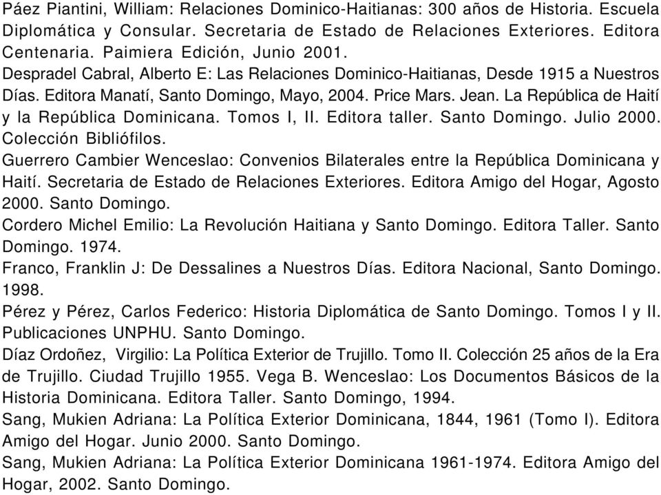 La República de Haití y la República Dominicana. Tomos I, II. Editora taller. Santo Domingo. Julio 2000. Colección Bibliófilos.