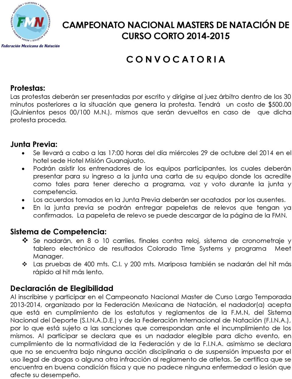 Junta Previa: Se llevará a cabo a las 17:00 horas del día miércoles 29 de octubre del 2014 en el hotel sede Hotel Misión Guanajuato.