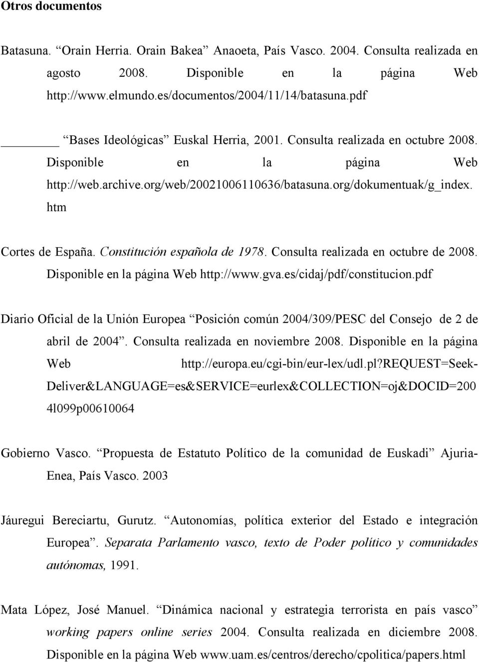 htm Cortes de España. Constitución española de 1978. Consulta realizada en octubre de 2008. Disponible en la página Web http://www.gva.es/cidaj/pdf/constitucion.