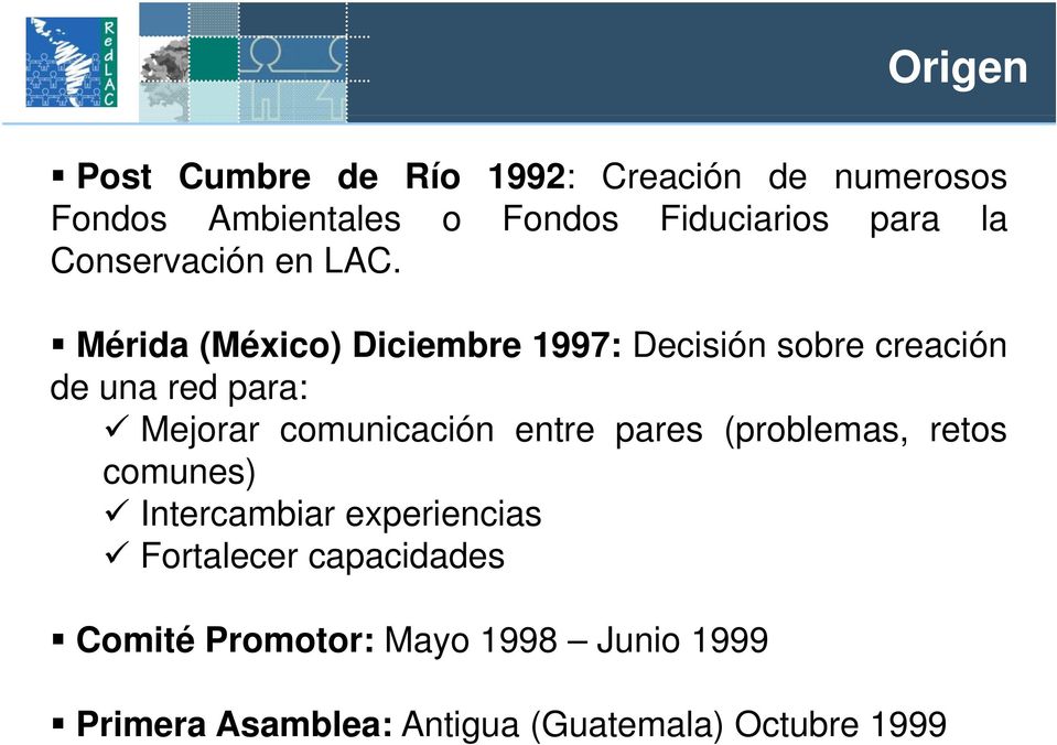 Mérida (México) Diciembre 1997: Decisión sobre creación de una red para: Mejorar comunicación