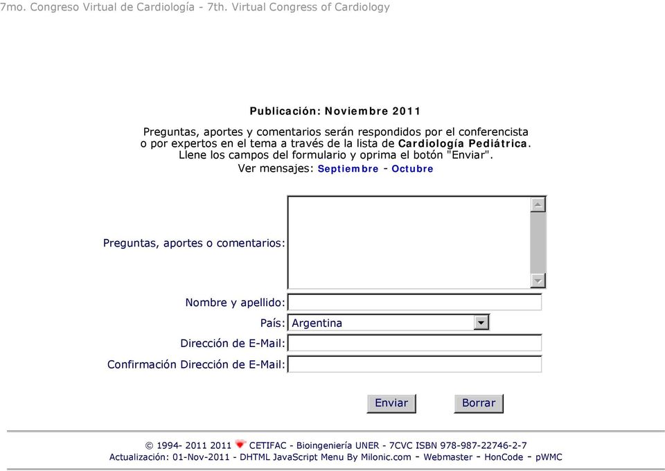 Ver mensajes: Septiembre - Octubre 5 Preguntas, aportes o comentarios: Nombre y apellido: País: Argentina 6 Dirección de E-Mail: Confirmación