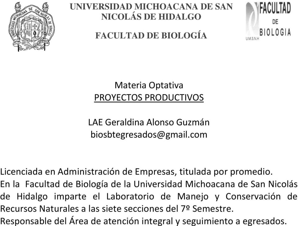 En la Facultad de Biología de la Universidad Michoacana de San Nicolás de Hidalgo imparte el Laboratorio de Manejo y