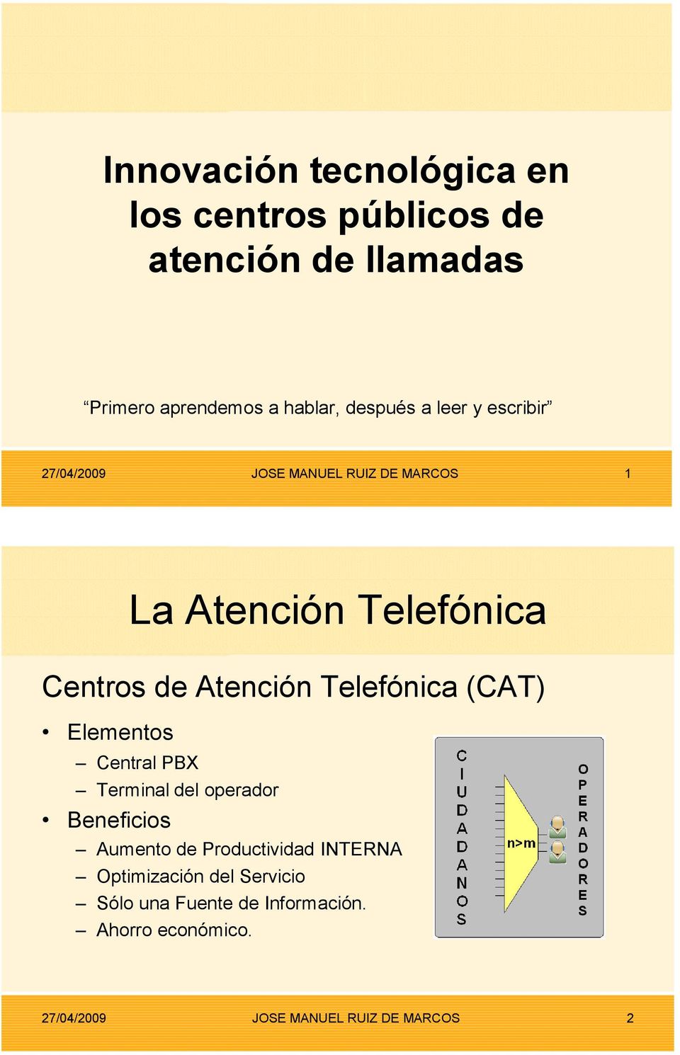 Telefónica (CAT) Elementos Central PBX Terminal del operador Beneficios Aumento de Productividad INTERNA