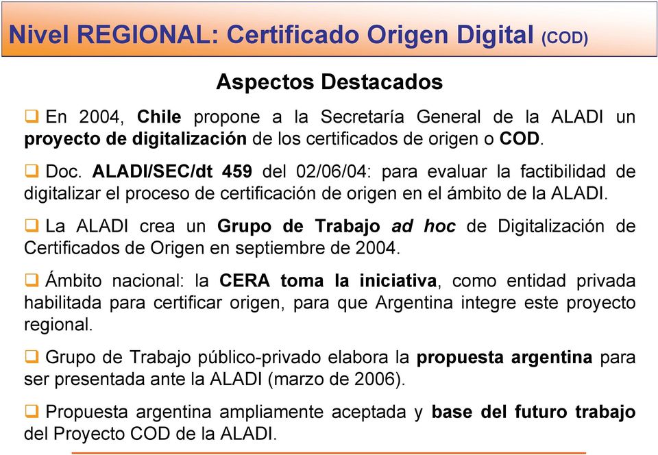 La ALADI crea un Grupo de Trabajo ad hoc de Digitalización de Certificados de Origen en septiembre de 2004.