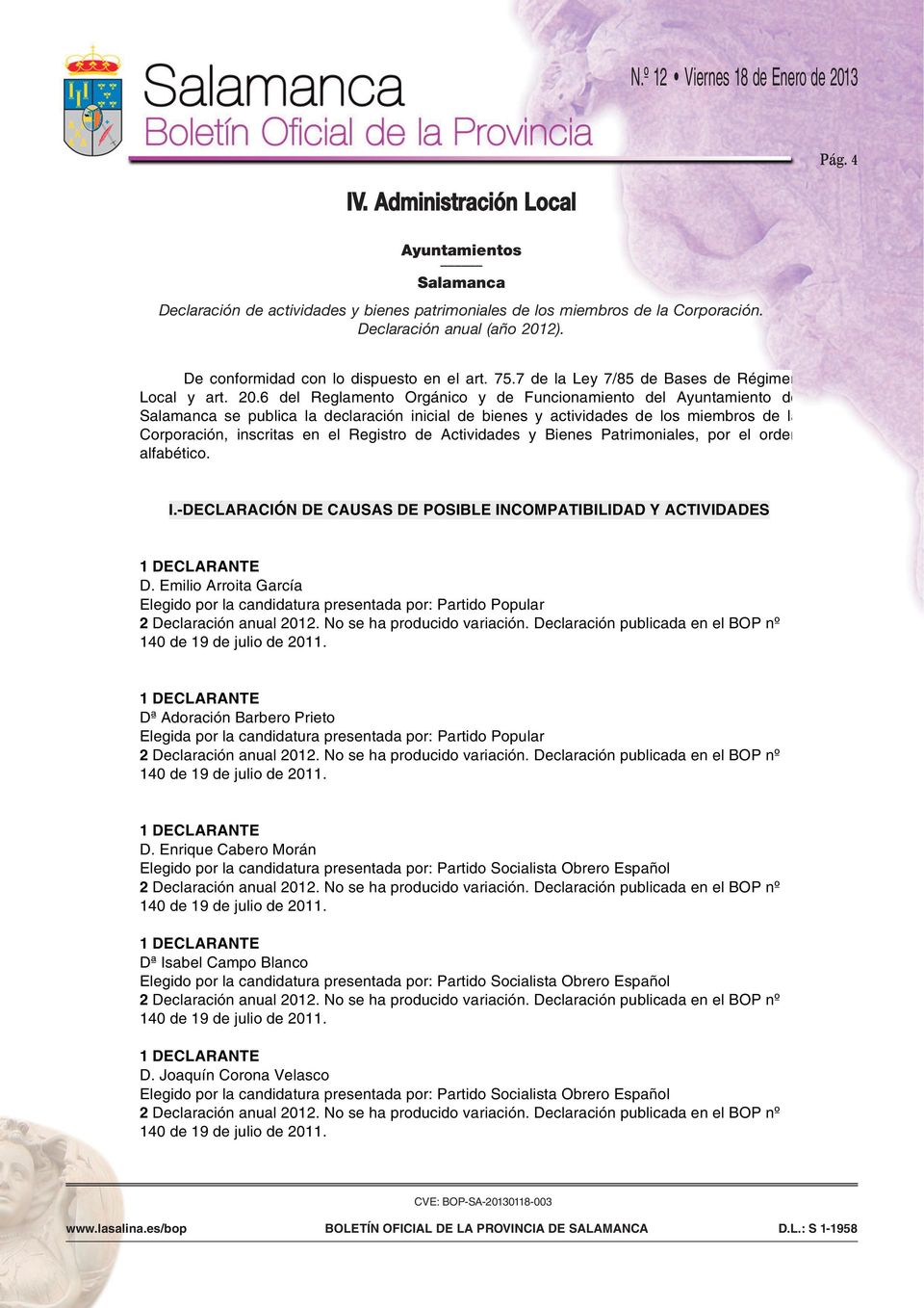 6 del Reglamento Orgánico y de Funcionamiento del Ayuntamiento de Salamanca se publica la declaración inicial de bienes y actividades de los miembros de la Corporación, inscritas