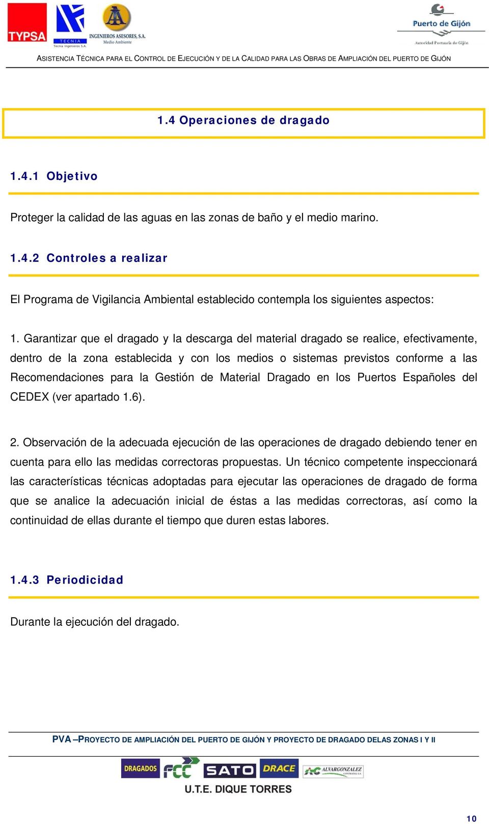 Gestión de Material Dragado en los Puertos Españoles del CEDEX (ver apartado 1.6). 2.