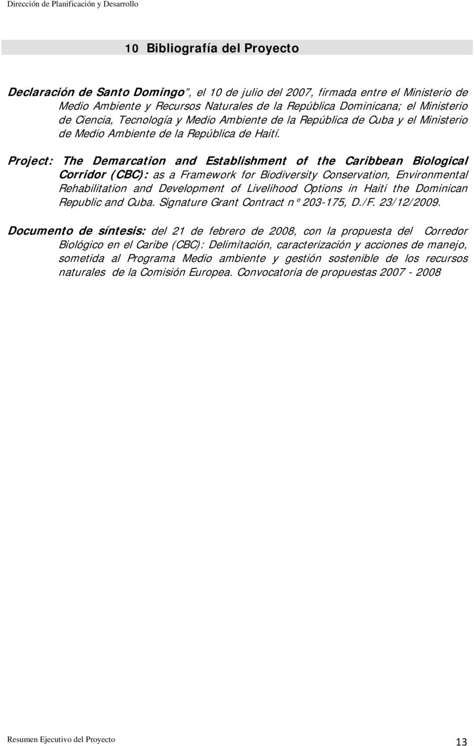 Project: The Demarcation and Establishment of the Caribbean Biological Corridor (CBC): as a Framework for Biodiversity Conservation, Environmental Rehabilitation and Development of Livelihood Options
