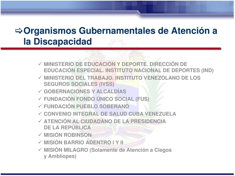 INSTITUTO VENEZOLANO DE LOS SEGUROS SOCIALES (IVSS) GOBERNACIONES Y ALCALDÍAS FUNDACIÓN FONDO ÚNICO SOCIAL (FUS) FUNDACIÓN PUEBLO