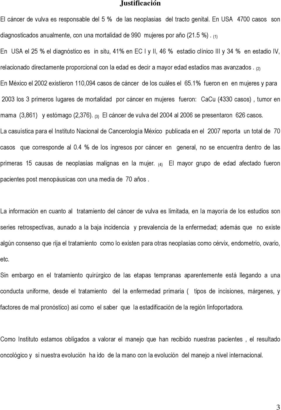 avanzados. (2) En México el 2002 existieron 110,094 casos de cáncer de los cuáles el 65.