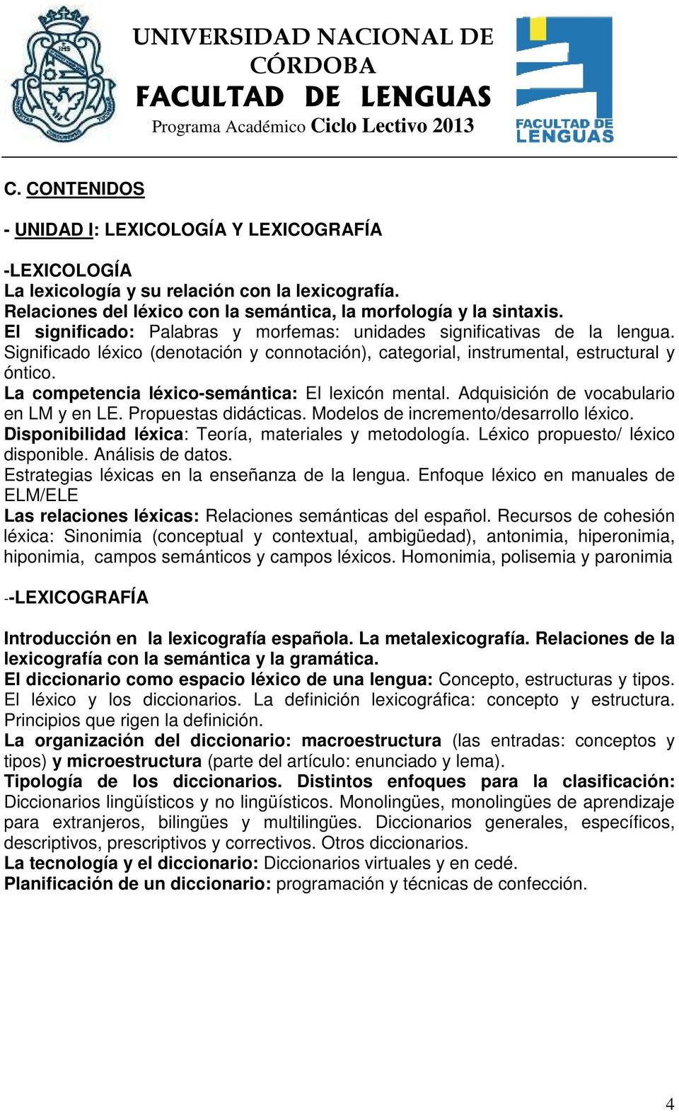 La competencia léxico-semántica: El lexicón mental. Adquisición de vocabulario en LM y en LE. Propuestas didácticas. Modelos de incremento/desarrollo léxico.