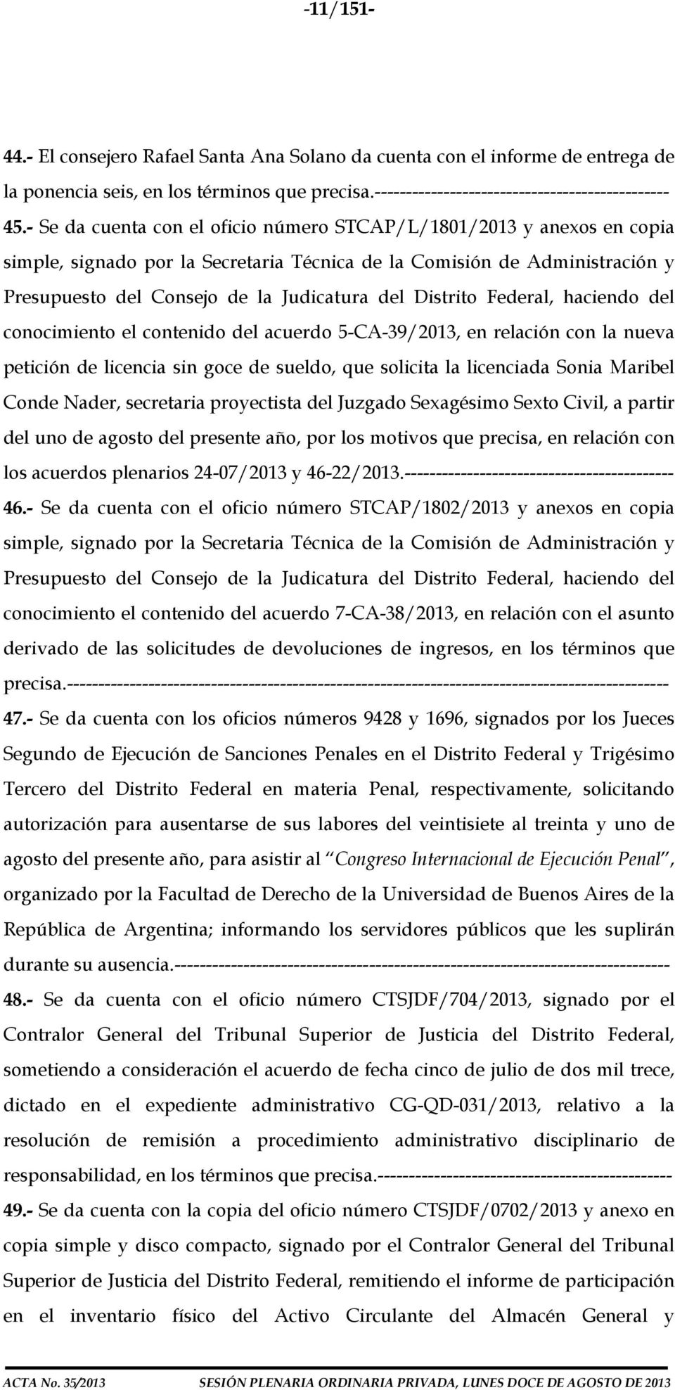 Distrito Federal, haciendo del conocimiento el contenido del acuerdo 5-CA-39/2013, en relación con la nueva petición de licencia sin goce de sueldo, que solicita la licenciada Sonia Maribel Conde