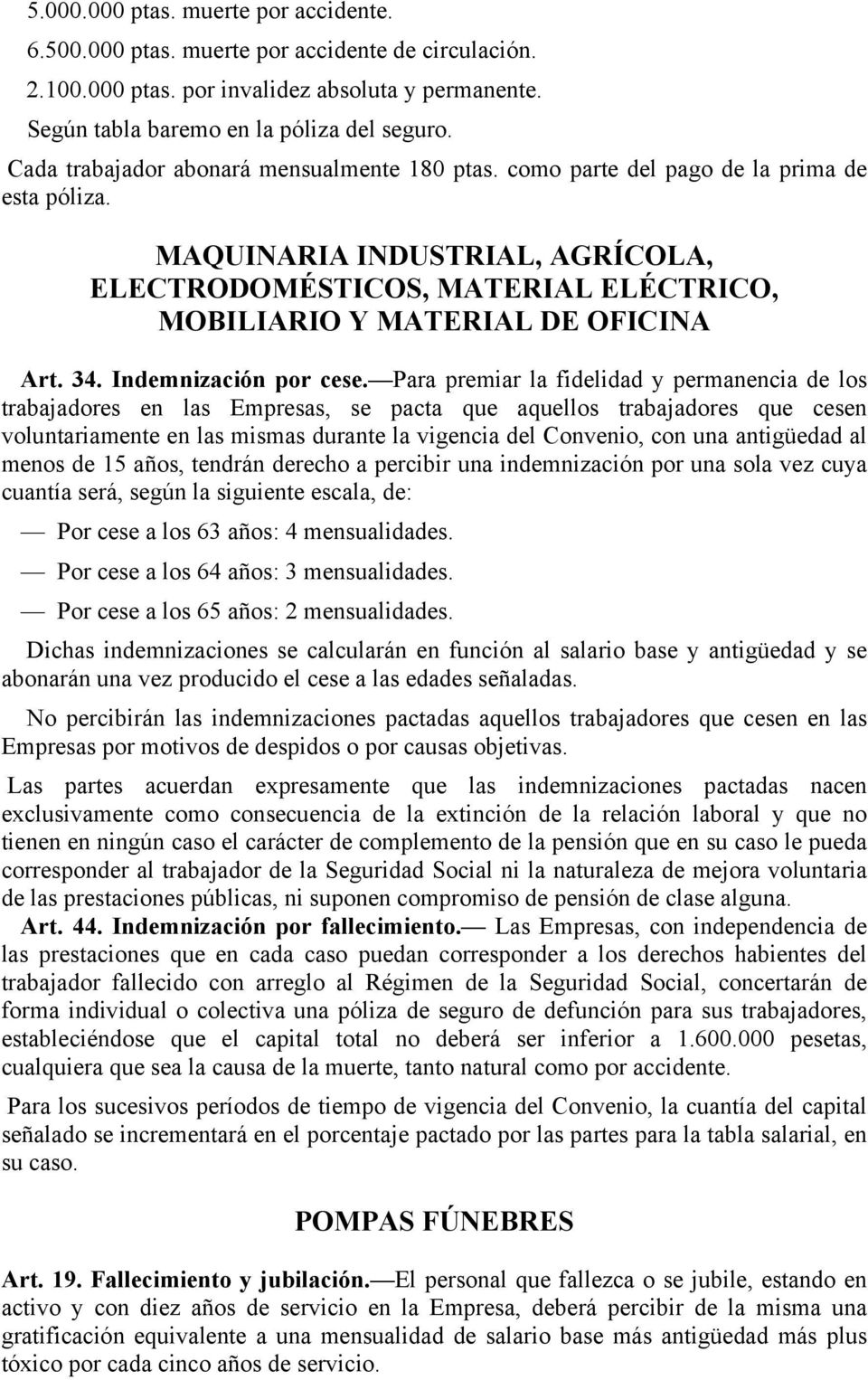 MAQUINARIA INDUSTRIAL, AGRÍCOLA, ELECTRODOMÉSTICOS, MATERIAL ELÉCTRICO, MOBILIARIO Y MATERIAL DE OFICINA Art. 34. Indemnización por cese.