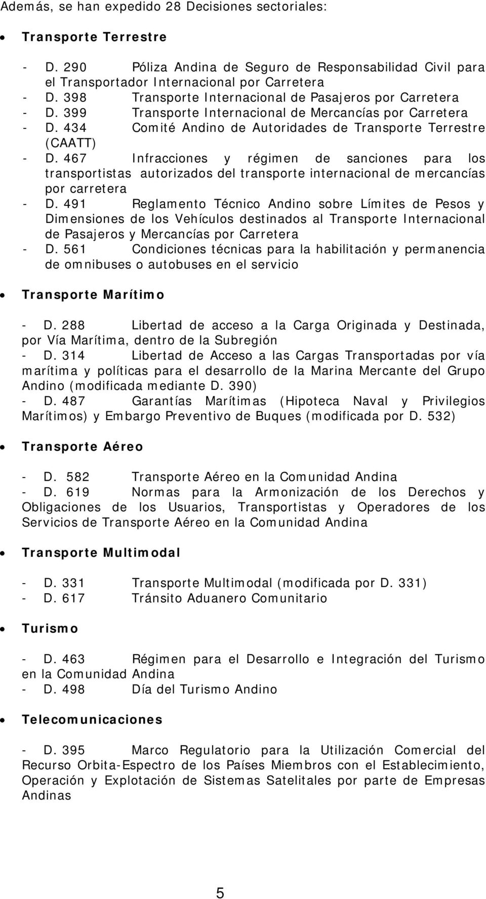 467 Infracciones y régimen de sanciones para los transportistas autorizados del transporte internacional de mercancías por carretera - D.