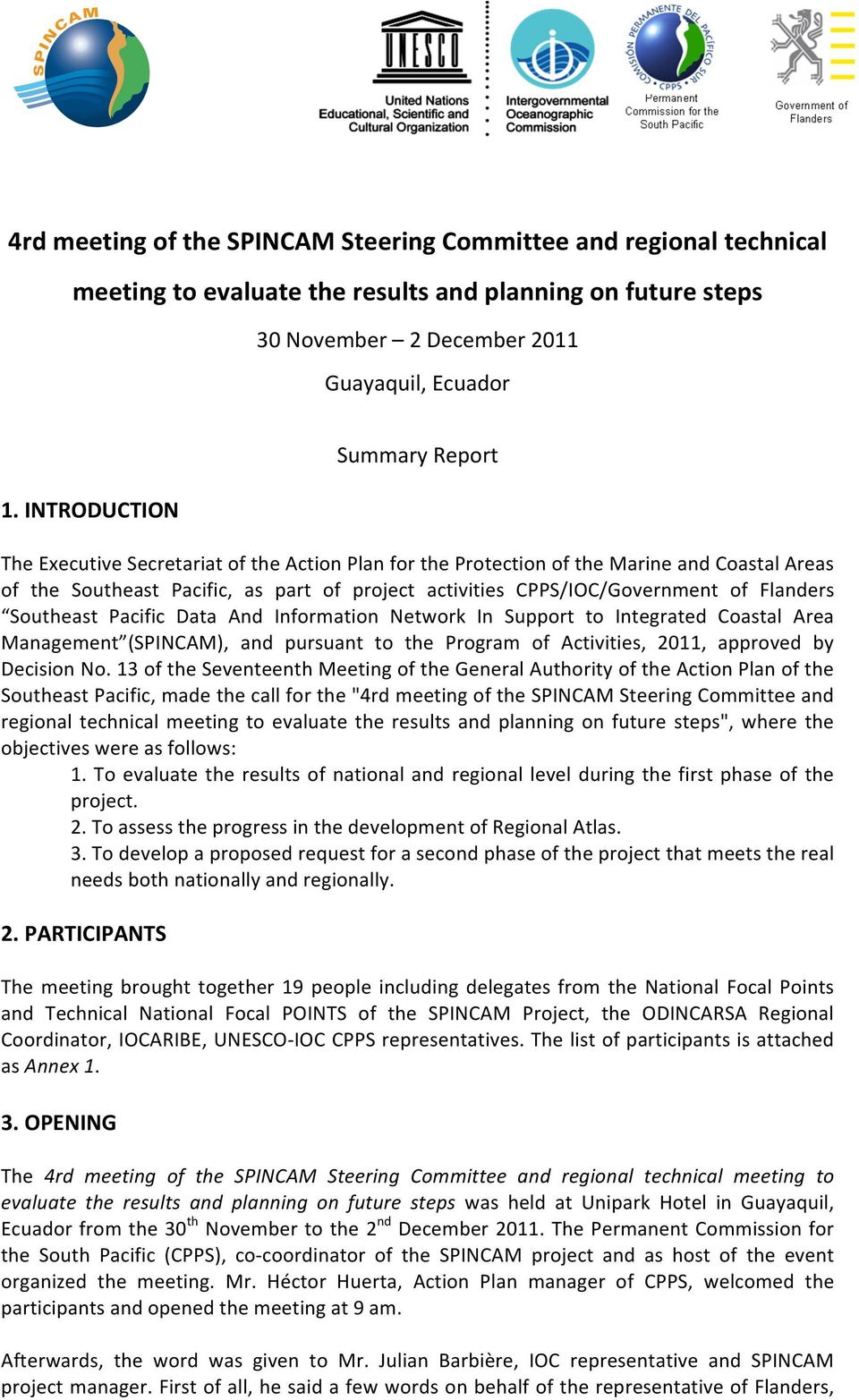 of Flanders Southeast Pacific Data And Information Network In Support to Integrated Coastal Area Management (SPINCAM), and pursuant to the Program of Activities, 2011, approved by Decision No.