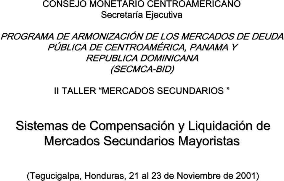 (SECMCA-BID) II TALLER MERCADOS SECUNDARIOS Sistemas de Compensación y Liquidación