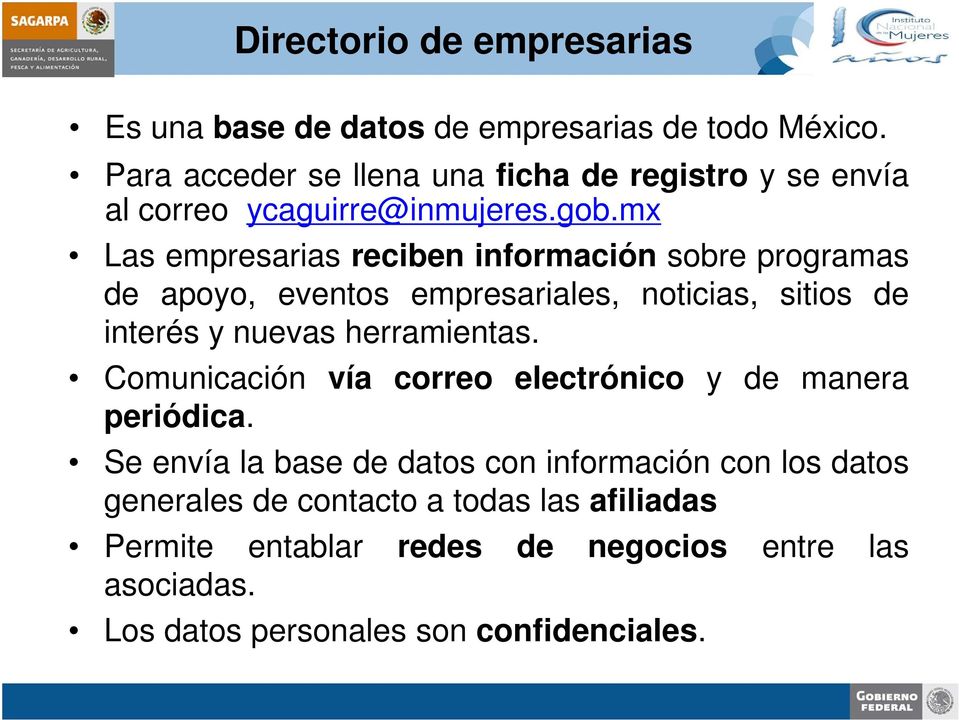 mx Las empresarias reciben información sobre programas de apoyo, eventos empresariales, noticias, sitios de interés y nuevas herramientas.