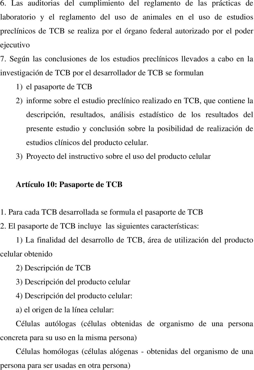 Según las conclusiones de los estudios preclínicos llevados a cabo en la investigación de TCB por el desarrollador de TCB se formulan 1) el pasaporte de TCB 2) informe sobre el estudio preclínico