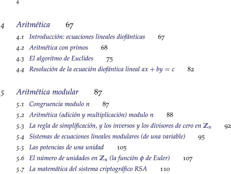 2 Aritmética (adición y multiplicación) modulo n 88 5.3 La regla de simplificación, y los inversos y los divisores de cero en Z n 92 5.