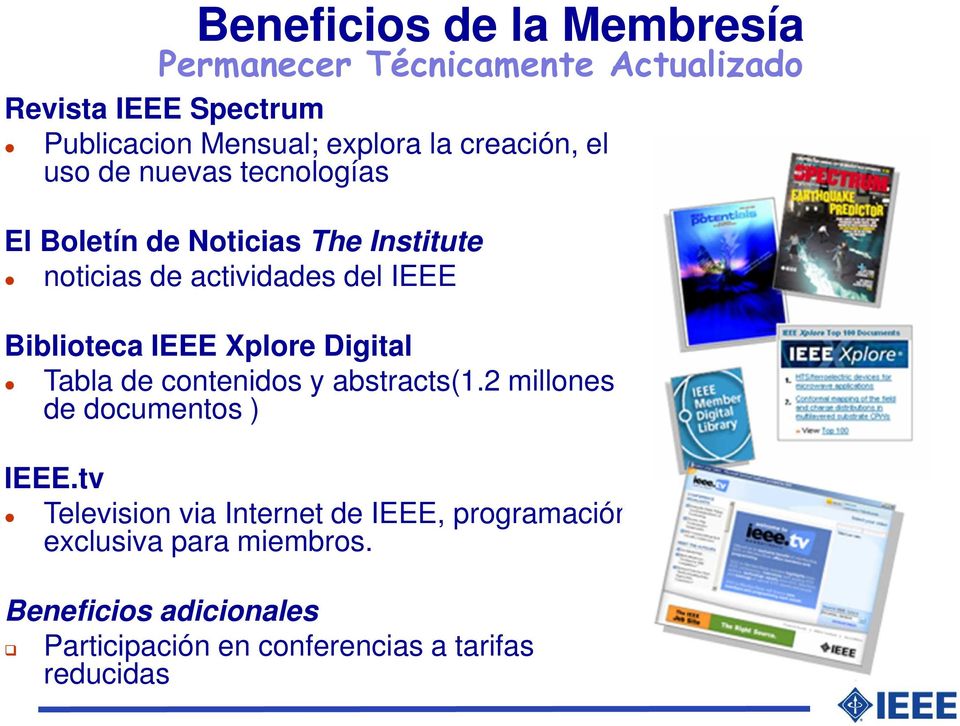 Biblioteca IEEE Xplore Digital Tabla de contenidos y abstracts(1.2 millones de documentos ) IEEE.