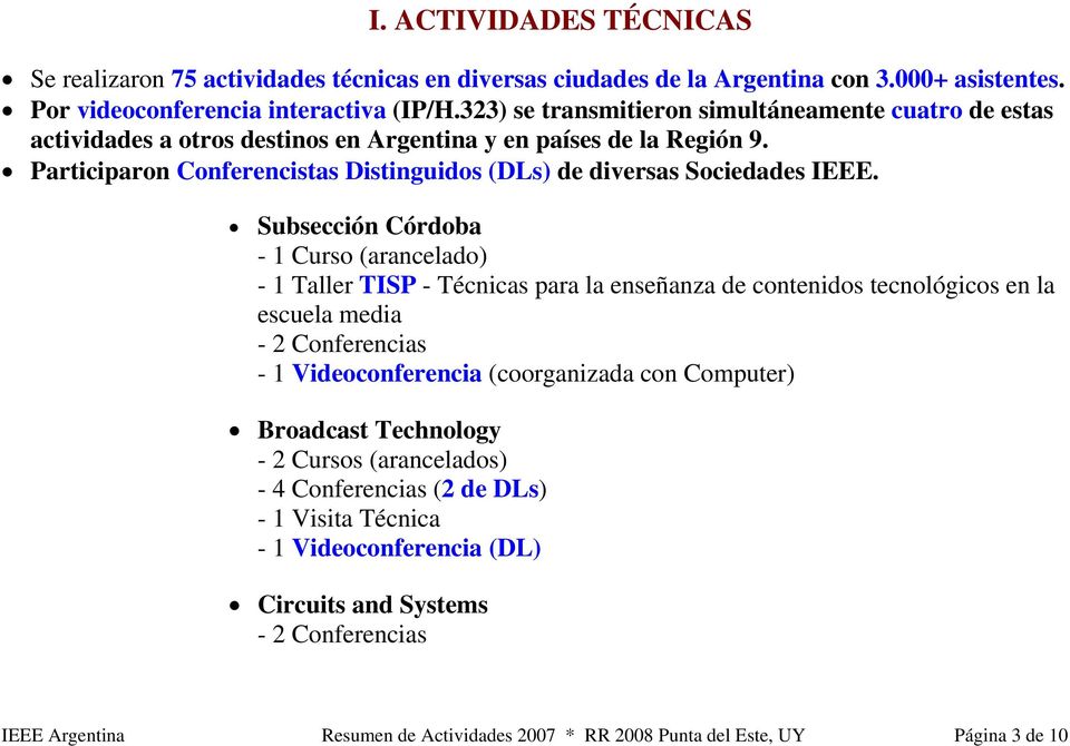 Subsección Córdoba - 1 Curso (arancelado) - 1 Taller TISP - Técnicas para la enseñanza de contenidos tecnológicos en la escuela media - 2 Conferencias - 1 Videoconferencia (coorganizada con Computer)