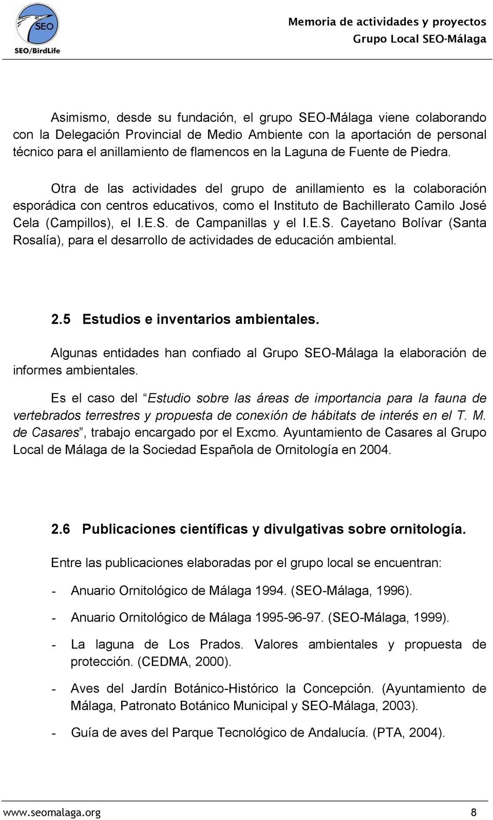 de Campanillas y el I.E.S. Cayetano Bolívar (Santa Rosalía), para el desarrollo de actividades de educación ambiental. 2.5 Estudios e inventarios ambientales.