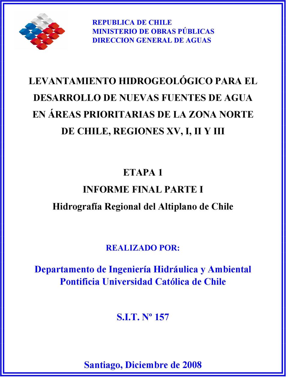 III ETAPA 1 INFORME FINAL PARTE I Hidrografía Regional del Altiplano de Chile REALIZADO POR: Departamento de