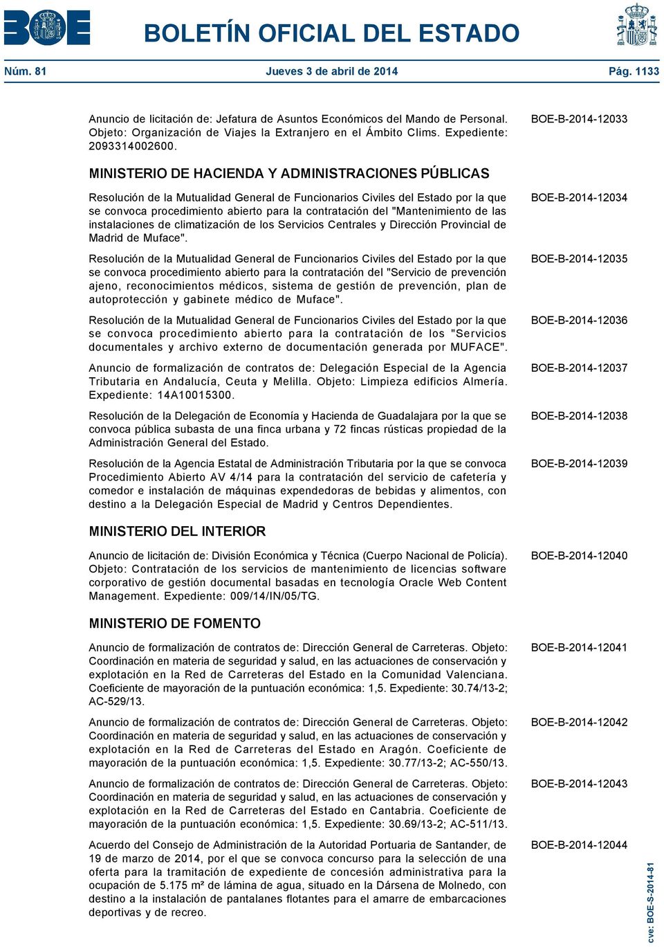 BOE-B-2014-12033 MINISTERIO DE HACIENDA Y ADMINISTRACIONES PÚBLICAS Resolución de la Mutualidad General de Funcionarios Civiles del Estado por la que se convoca procedimiento abierto para la