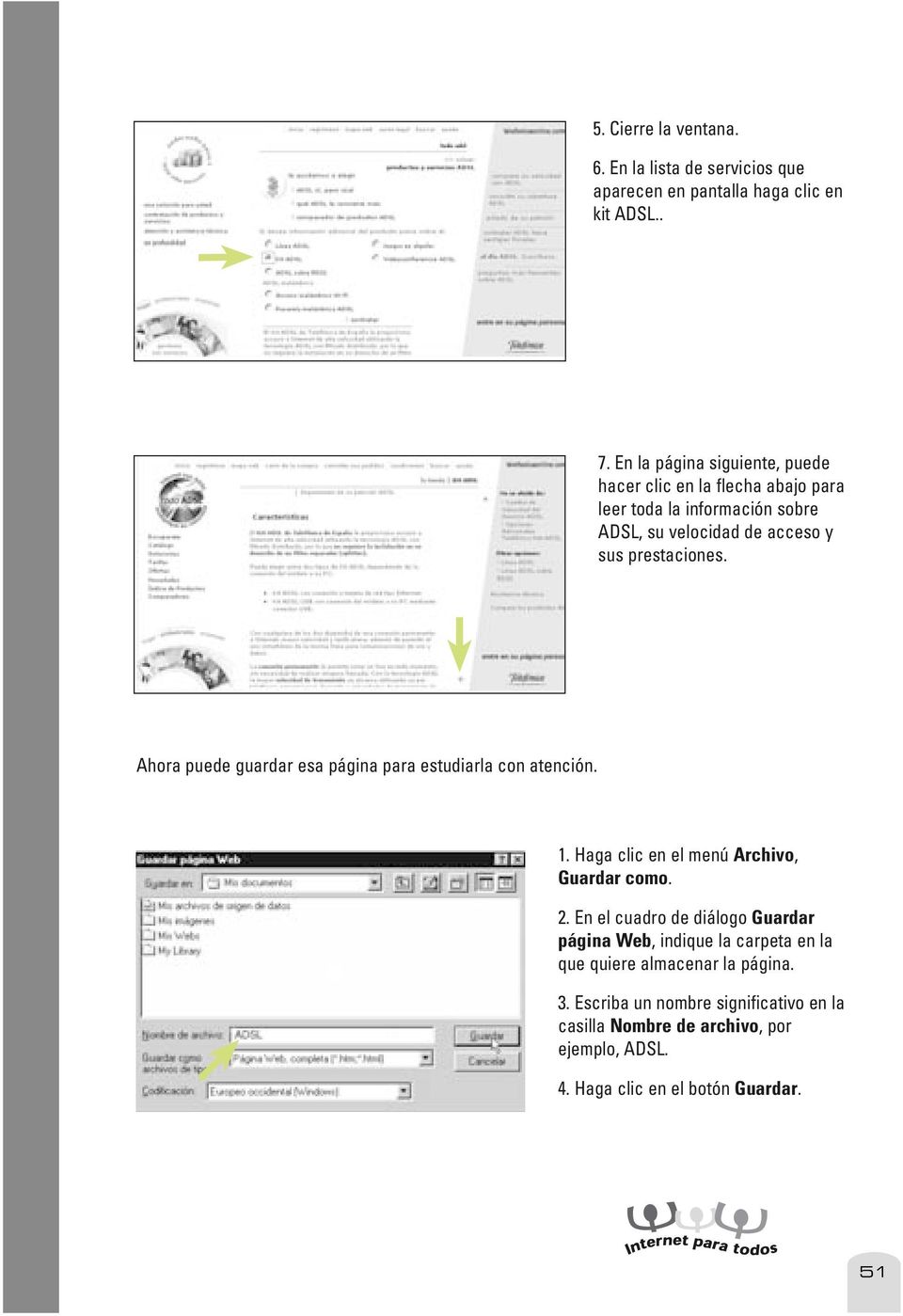 Ahora puede guardar esa página para estudiarla con atención. 1. Haga clic en el menú Archivo, Guardar como. 2.