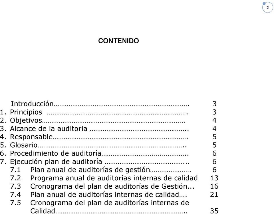 6 7.2 Programa anual de auditorías internas de calidad 13 7.3 Cronograma del plan de auditorías de Gestión... 16 7.
