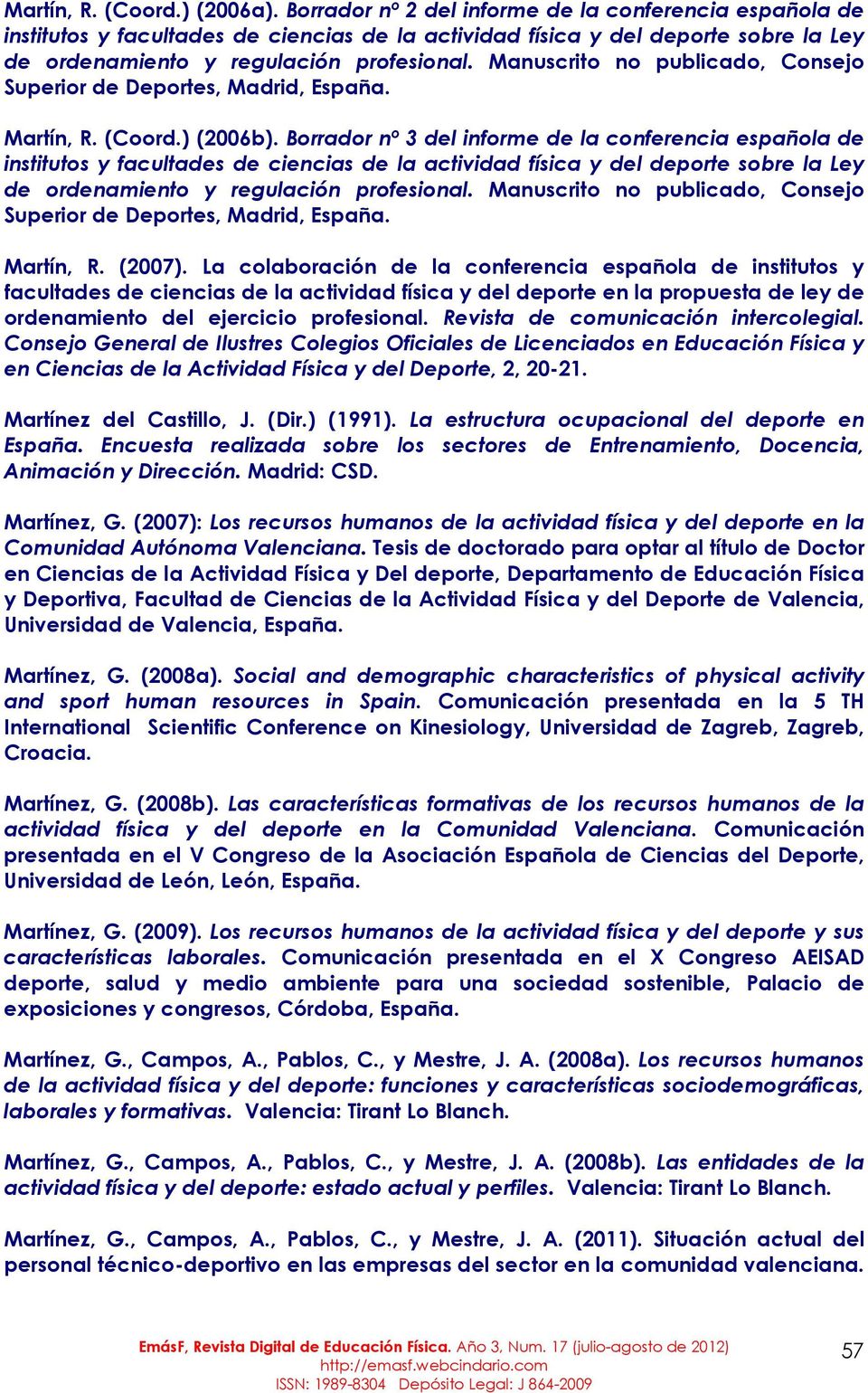 Manuscrito no publicado, Consejo Superior de Deportes, Madrid, España. Martín, R. (Coord.) (2006b).
