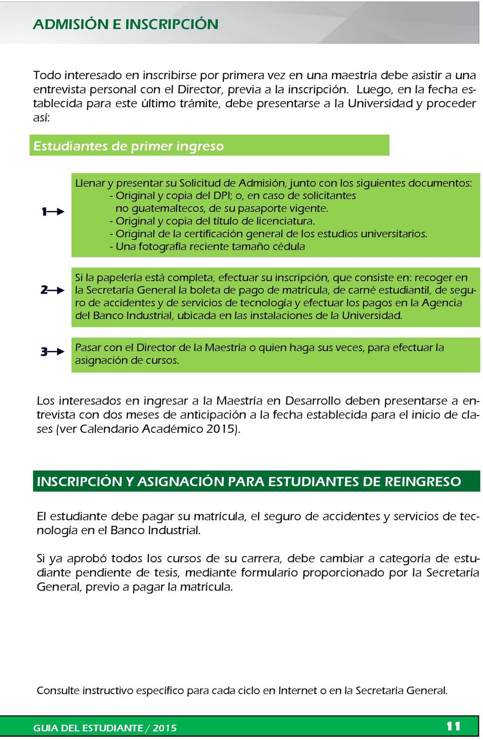 siguientes documentos: - Original y copia del DPI; o, en caso de solicitantes no guatemaltecos, de su pasaporte vigente. - Original y copia del título de licenciatura.