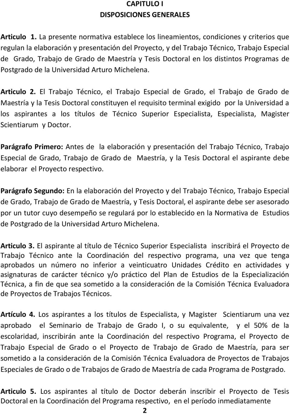 Maestría y Tesis Doctoral en los distintos Programas de Postgrado de la Universidad Arturo Michelena. Articulo 2.