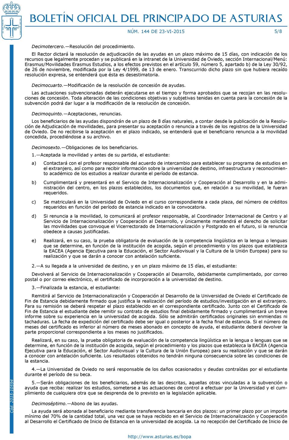 Oviedo, sección Internacional/Menú: Erasmus/Movilidades Erasmus Estudios, a los efectos previstos en el artículo 59, número 5, apartado b) de la Ley 30/92, de 26 de noviembre, modificada por la Ley