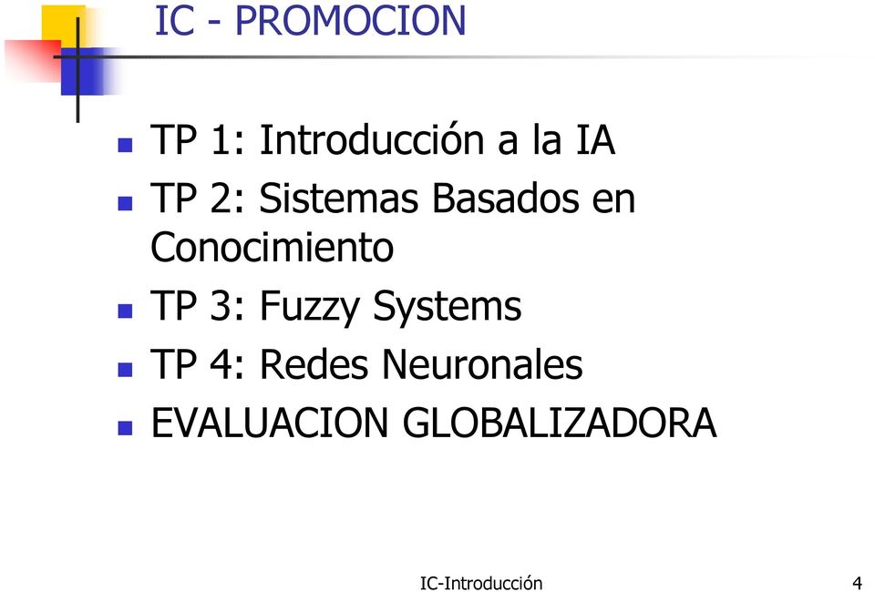 3: Fuzzy Systems TP 4: Redes Neuronales