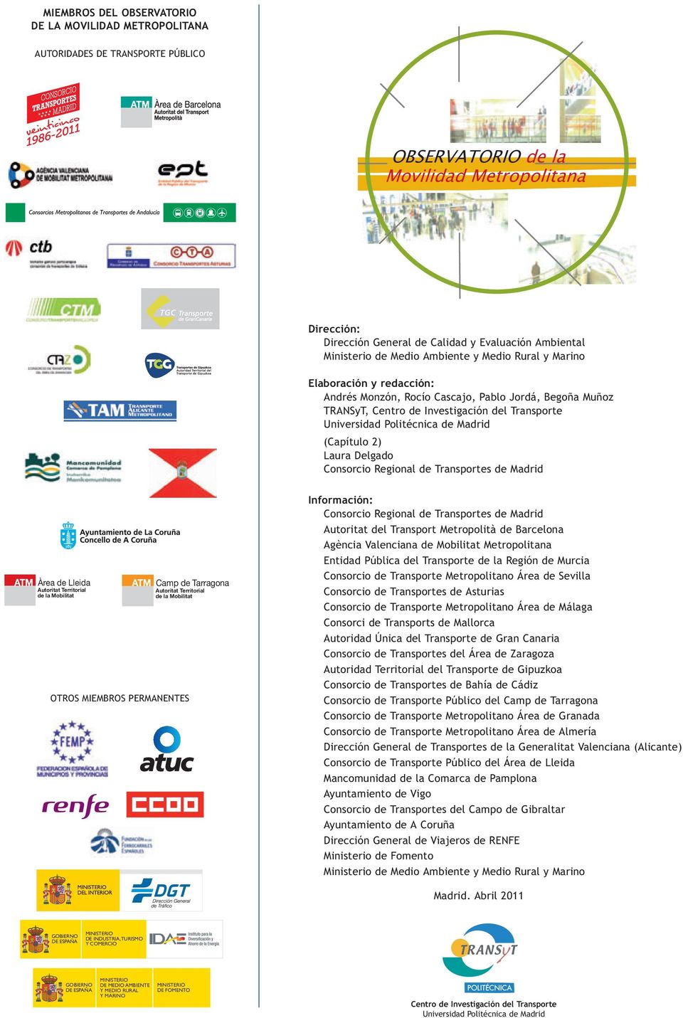 Politécnica de Madrid (Capítulo 2) Laura Delgado Consorcio Regional de Transportes de Madrid Àrea de Lleida Autoritat Territorial de la Mobilitat OTROS MIEMBROS PERMANENTES Camp de Tarragona