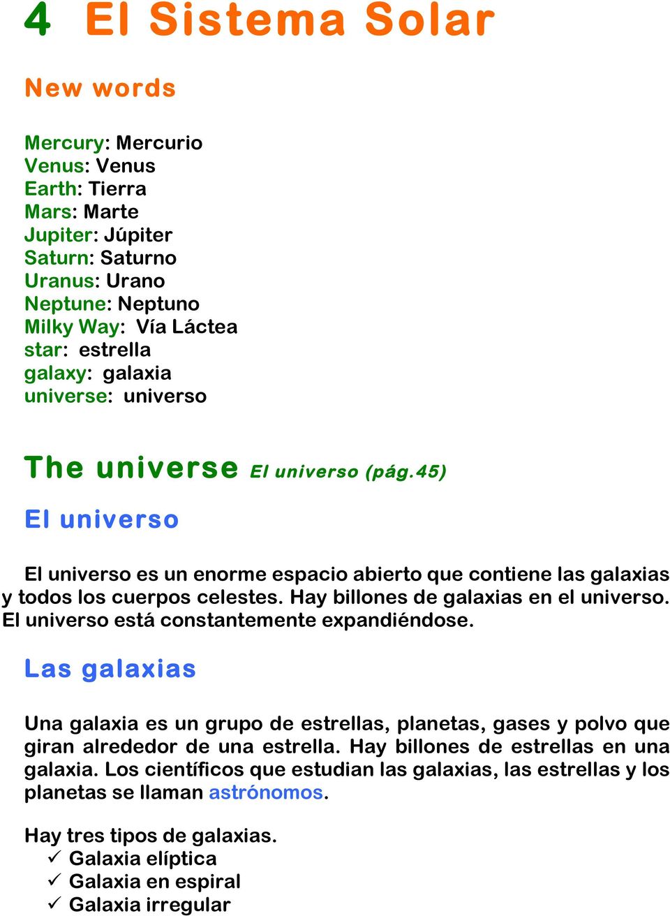 Hay billones de galaxias en el universo. El universo está constantemente expandiéndose.
