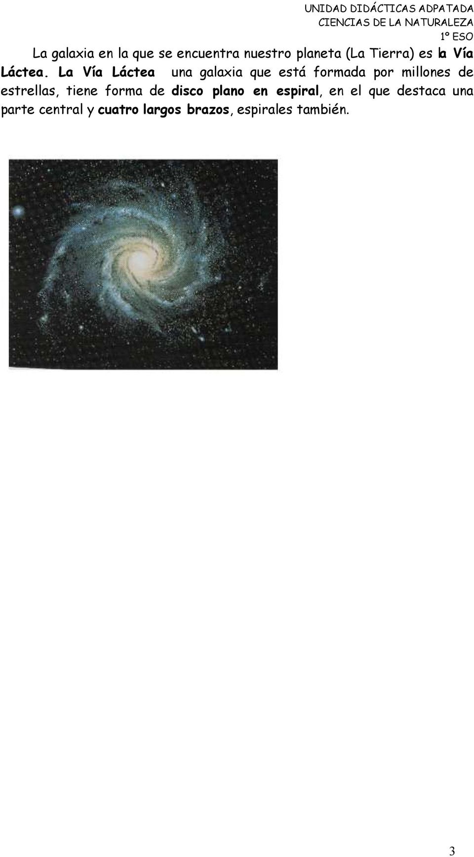 La Vía Láctea una galaxia que está formada por millones de