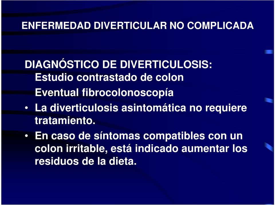 diverticulosis asintomática no requiere tratamiento.