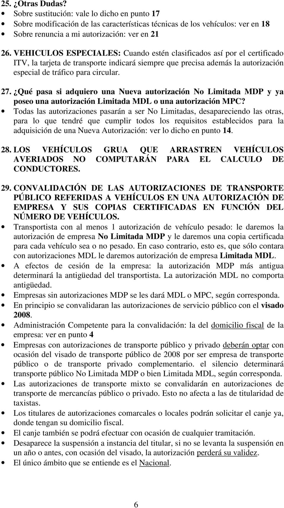 Qué pasa si adquiero una Nueva autorización No Limitada MDP y ya poseo una autorización Limitada MDL o una autorización MPC?
