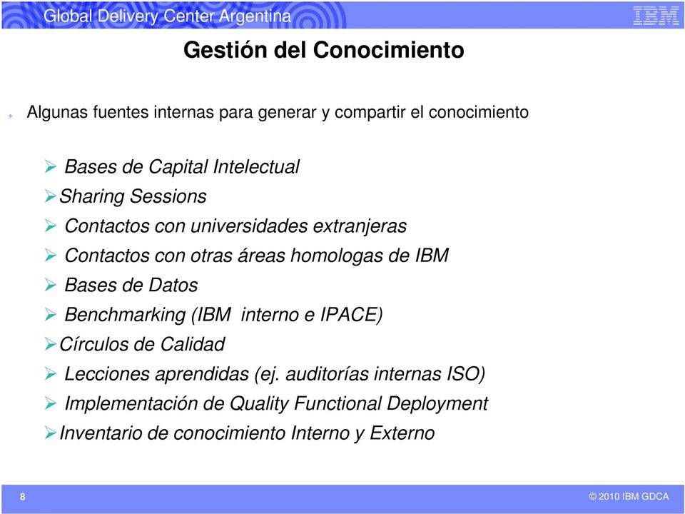 IBM Bases de Datos Benchmarking (IBM interno e IPACE) Círculos de Calidad Lecciones aprendidas (ej.