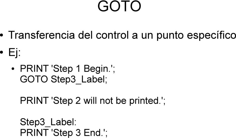 '; GOTO Step3_Label; PRINT 'Step 2 will