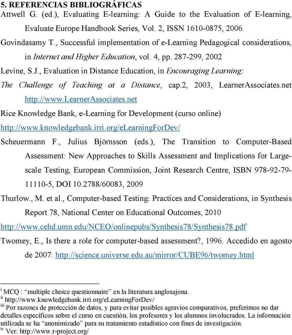 , Evaluation in Distance Education, in Encouraging Learning: The Challenge of Teaching at a Distance, cap.2, 2003, LearnerAssociates.net http://www.learnerassociates.