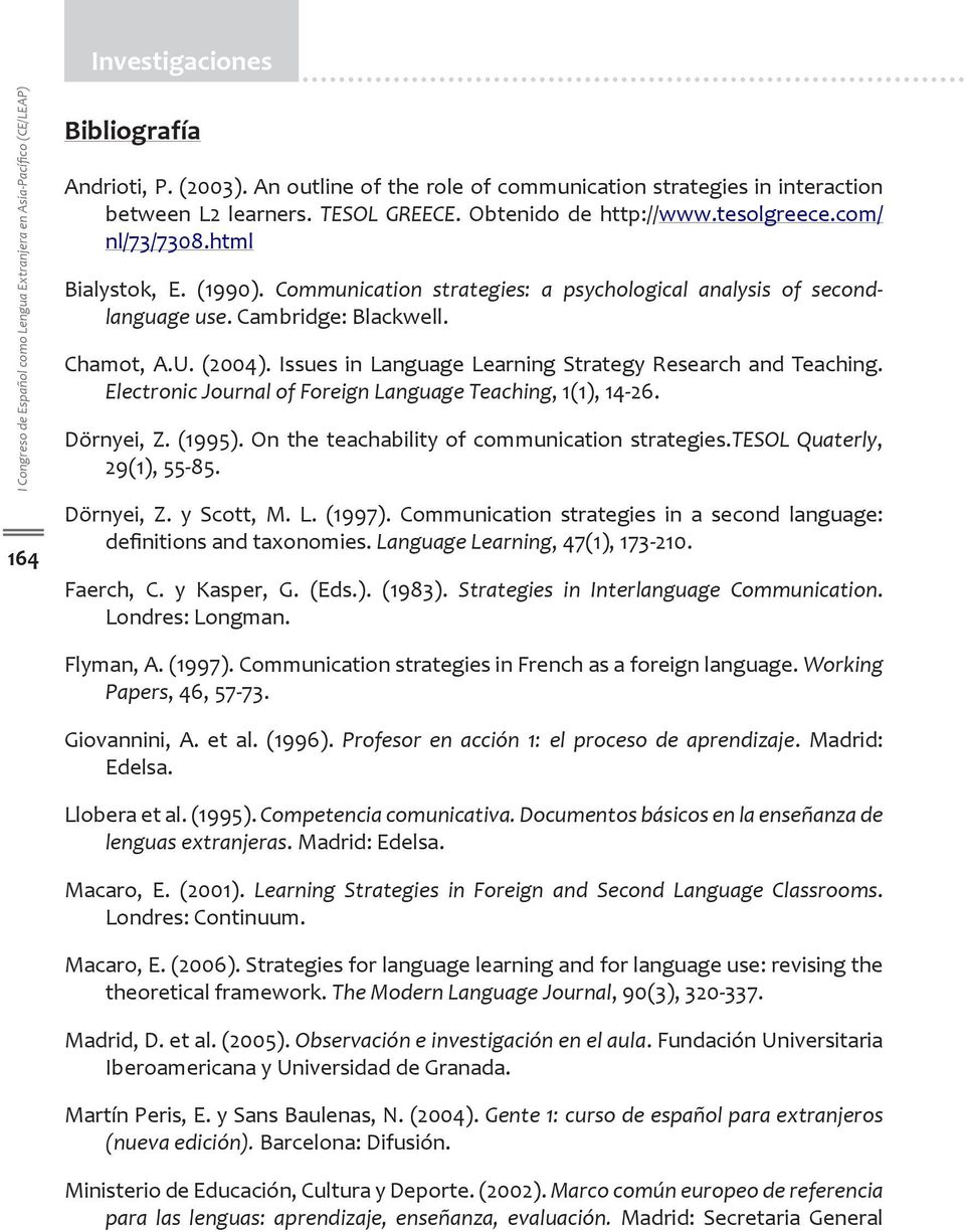 Communication strategies: a psychological analysis of secondlanguage use. Cambridge: Blackwell. Chamot, A.U. (2004). Issues in Language Learning Strategy Research and Teaching.